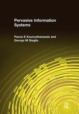 Pervasive Information Systems, Paperback by Kourouthanassis, Panos E.; Giagli...