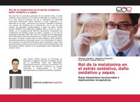 Rol De La Melatonina En El EstréS Oxidativo, DañO Oxidativo Y Sepsis Taschenbuch
