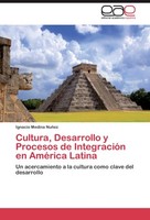 Cultura, Desarrollo Y Procesos De IntegracióN En AméRica Latina Ignacio Medina N