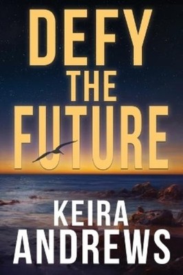 Keira Andrews Defy the Future (Paperback) Kick at the Darkness