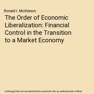 The Order of Economic Liberalization: Financial Control in the Transition to a M