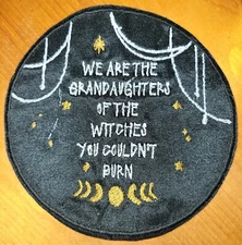 We Are the Grandaughters Of The Witches You Couldn' - Iron On/Sew On Patch 10806