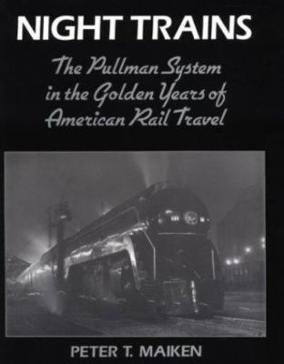 Night Trains: The Pullman Systems in the Golden Years of American Rail Travel