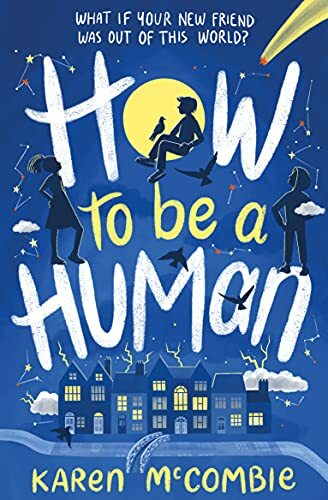 How To Be A Human (Star Boy (1)) By Karen McCombie