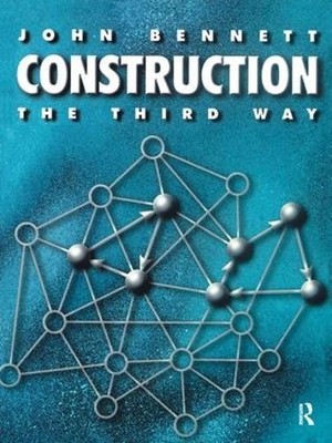 Construction the Third Way by John Bennett - 9781138180390