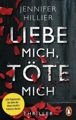 Liebe mich, töte mich Thriller   »Ein Pageturner, bei dem der Atem stockt!« P...