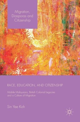 Koh - Race Education and Citizenship   Mobile Malaysians British Co - X555z