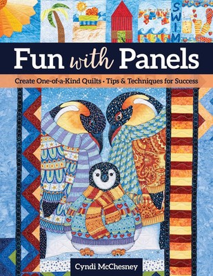 Fun with Panels | Create One-of-a-Kind Quilts' Tips & Techniques for Success