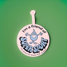 VINTAGE PIN PINBACK BUTTON "I'M A FRIEND OF SUPER SPURT" POWERFUL WATER PIK  