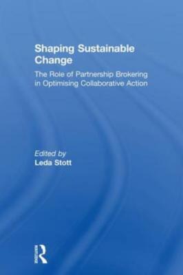 Shaping Sustainable Change: The Role of Partnership Brokering in Optimising: New