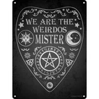 Metal Vintage Sign – “We Are The Weirdos, Mister” Ouija Mini Tin Sign – 8x12