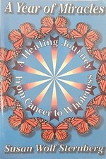 A YEAR OF MIRACLES: A HEALING JOURNEY FROM CANCER TO By Susan Wolf Sternberg VG+