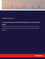 George Vancouver | A Voyage Of Discovery To The North Pacific Ocean And Round...