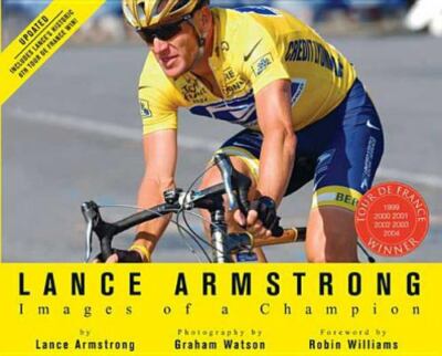 Lance Armstrong: Images of a Champion by Lance Armstrong;  Graham Watson
