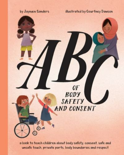 ABC of Body Safety and Consent : Teach Children about Body Safety, Consent, ...