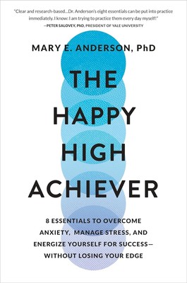 The Happy High Achiever: 8 Essentials to Overcome Anxiety, Hardcover   2024