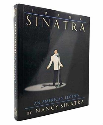 Frank Sinatra: An American - Hardcover, by Nancy Sinatra; Peter - Very Good u