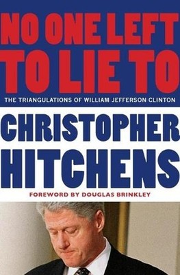 No One Left to Lie to: The Triangulations of William Jefferson Clinton by Christ