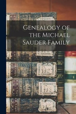 Genealogy of the Michael Sauder Family by Anonymous Paperback Book