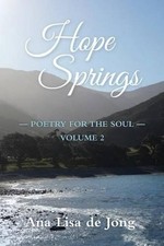Hope Springs: Poetry for the Soul - Volume 2 by Ana Lisa De Jong (English) Paper