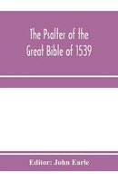 John Earle | The Psalter Of The Great Bible Of 1539; A Landmark In English...