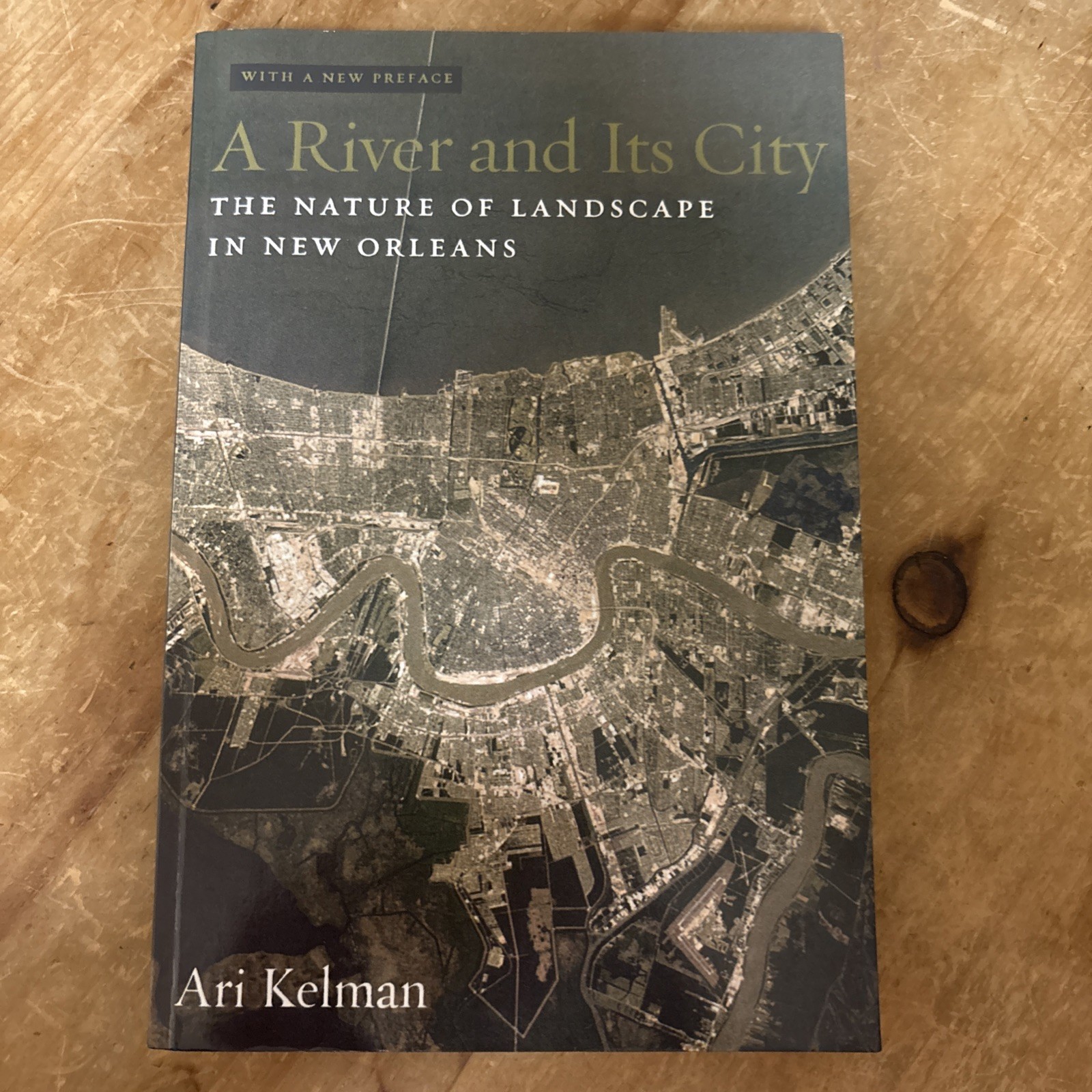 A River and Its City: The Nature of Landscape in New Orleans by Ari Kelman: New