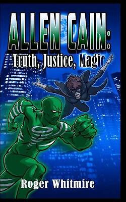 Allen Cain: Wahrheit Gerechtigkeit und Magie von Roger Whitmire - neue Kopie - 97815304...