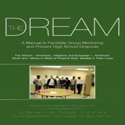 The Dream A Manual to Facilitate Group Mentoring and Prevent High