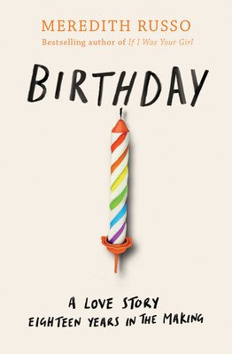 Birthday: A love story for fans of One Day and Love, Simon by Meredith Russo