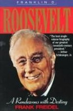 Franklin D. Roosevelt : Rendezvous with Destiny Hardcover Frank F