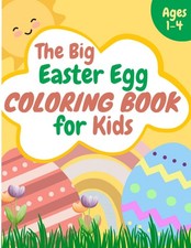 Big Easy Easter Egg Coloring Book For Ages 1-4: Easter Basket Stuffers: For Todd