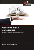 Gestione Della Conoscenza Modelli E Strategie Di Implementazione Mukti Buch 2024