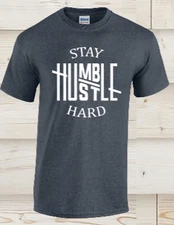 STAY HUMBLE HUSTLE HARD T Shirt Unisex T-Shirt Tee Shirt S-2XL Multiple Colors