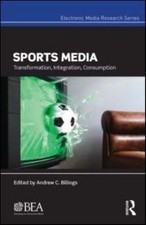 Sports Media : Transformation, Integration, Consumption, Hardcover by Billing...
