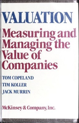 Valuation : Measuring and Managing the Value of Companies Tom Cop