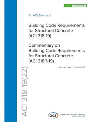 ACI 318-19 Building Code Requirements for Structural Concrete (ACI 318-19)