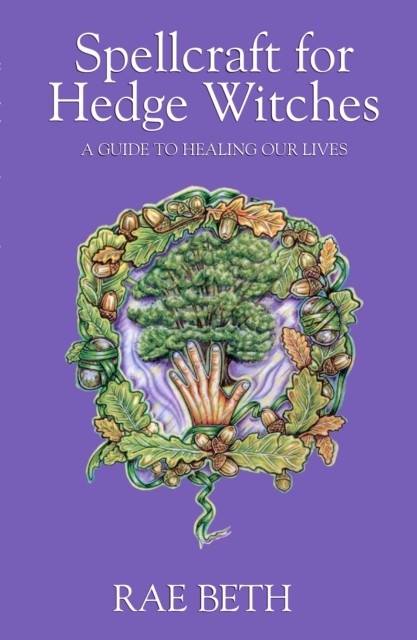 Spellcraft for Hedge Witches by Rae Beth (Paperback Book)