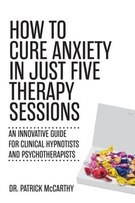 McCarthy - How to Cure Anxiety in Just Five Therapy Sessions  An Innov - X555z