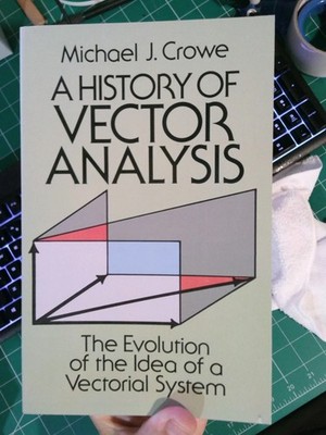 Michael J. Crowe A History of Vector Analysis (Paperback)