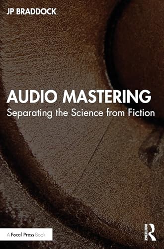 Audio Mastering: Separating the Science from Fiction by JP Braddock NEW - Image 3