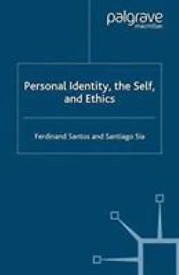 Personal Identity, the Self, and Ethics by F. Santos and S. Sia (2007, Trade ...