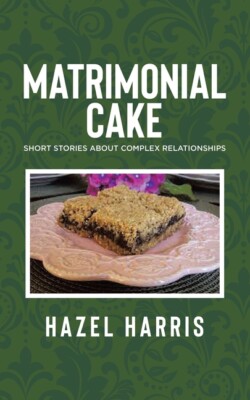 Matrimonial Cake: Short Stories About Complex Relationships