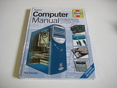 Computer Manual: The Step-by-step Guide to Upgrading... by MacRae, Kyle Hardback