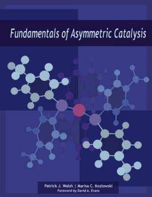 Fundamentals of Asymmetric Catalysis by Patrick J Walsh: Used