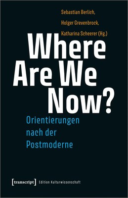 Where Are We Now? - Orientierungen nach der Postmoderne | Berlich (u. a.) | Buch