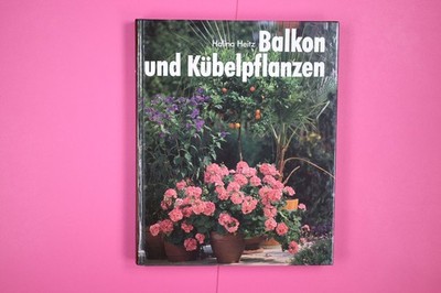 131154 Halina Heitz BALKON- UND KÜBELPFLANZEN so grünen und blühen sie am