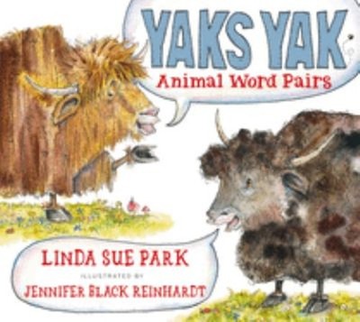 Yaks Yak : Animal Word Pairs Picture Book Linda Sue Park