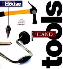 This Old House Essential Hand Tools: 26 Tools to Renovate and Repair Your - GOOD