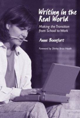 Writing in the Real World: Making the Transition from School to Work...