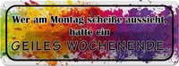Blechschild 10X27 Cm Montag ScheißE Geiles Wochenende Spruch Zitat Deko Geschenk